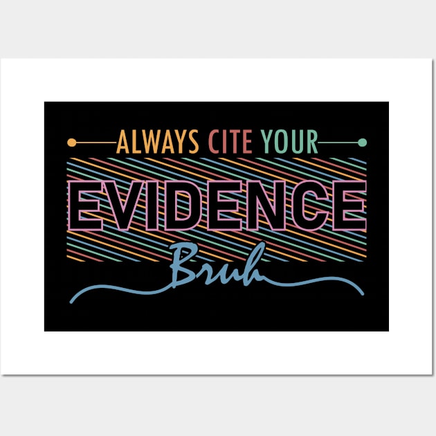 English Teacher Always Cite Your Evidence Bruh middle school humor Wall Art by greatnessprint